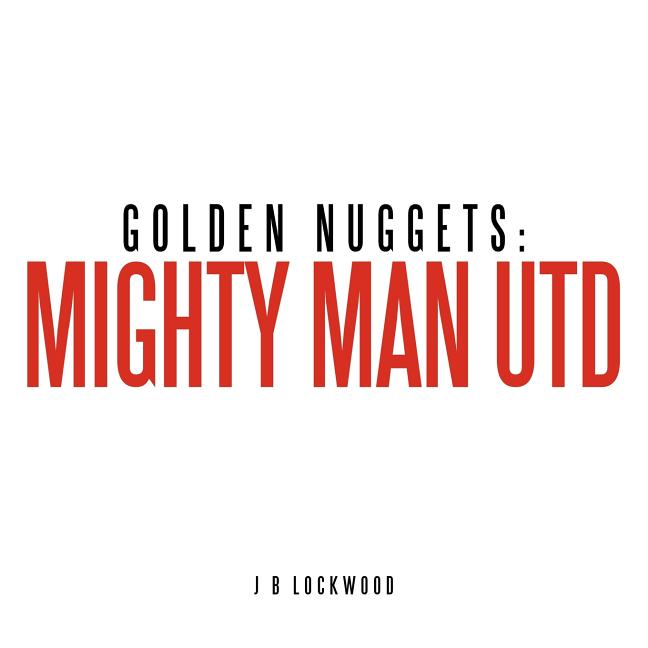 Golden Nuggets: Mighty Man Utd
