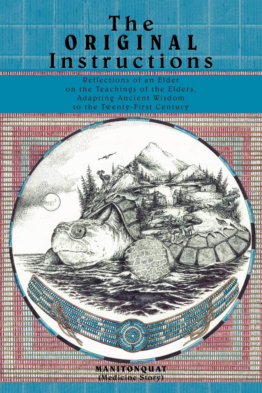 Original Instructions: Reflections of an Elder on the Teachings of the Elders, Adapting Ancient Wisdom to the Twenty-First Century