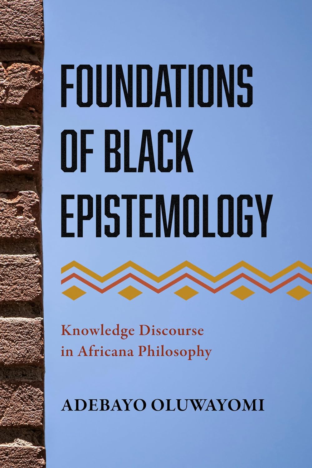 Foundations of Black Epistemology Knowledge Discourse in Africana Philosophy