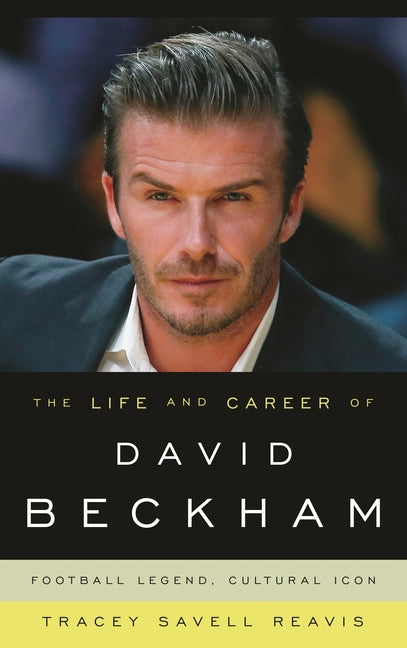 Life and Career of David Beckham: Football Legend, Cultural Icon