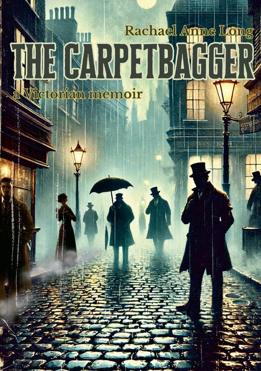 Carpetbagger A Victorian memoir