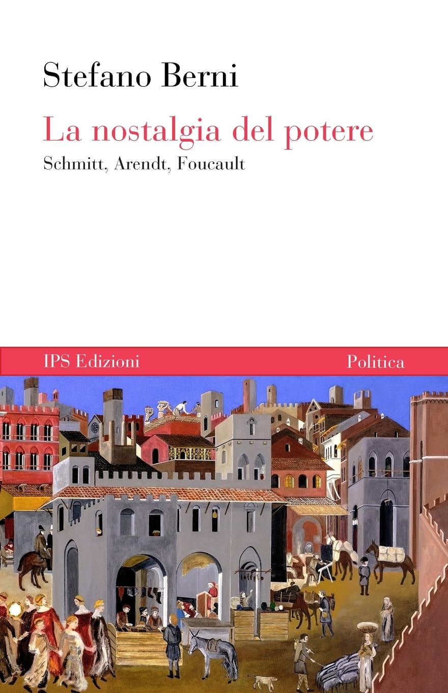 nostalgia del potere Schmitt, Arendt, Foucault