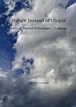 Nature Instead of Utopia Natural Instead of Ideological Thinking