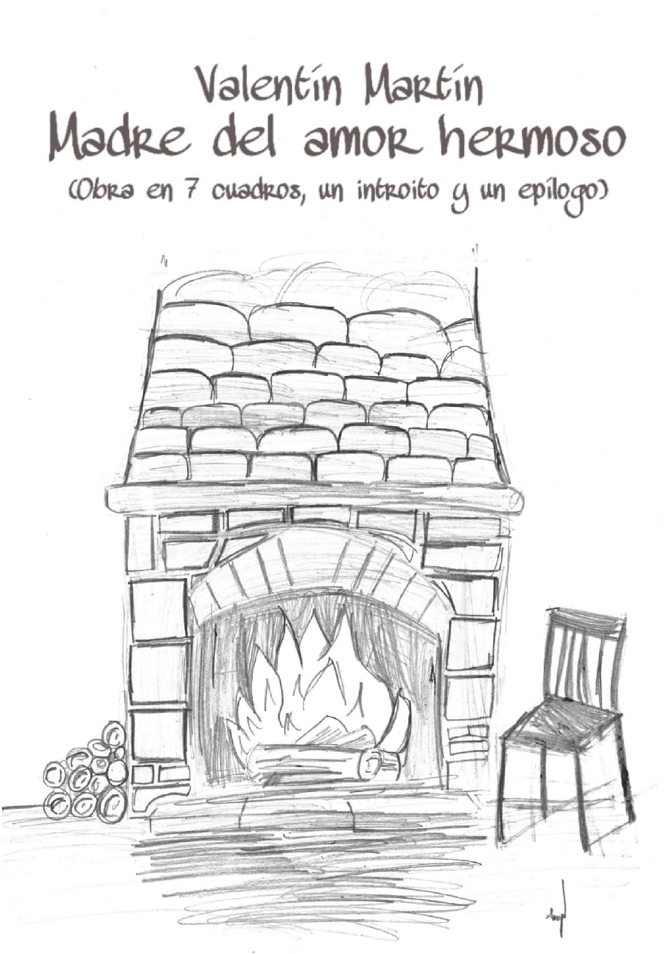 Madre del amor hermoso Obra en 7 cuadros, un introito y un epilogo