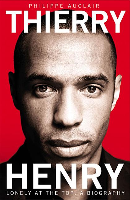 Thierry Henry: Lonely at the Top (UK)