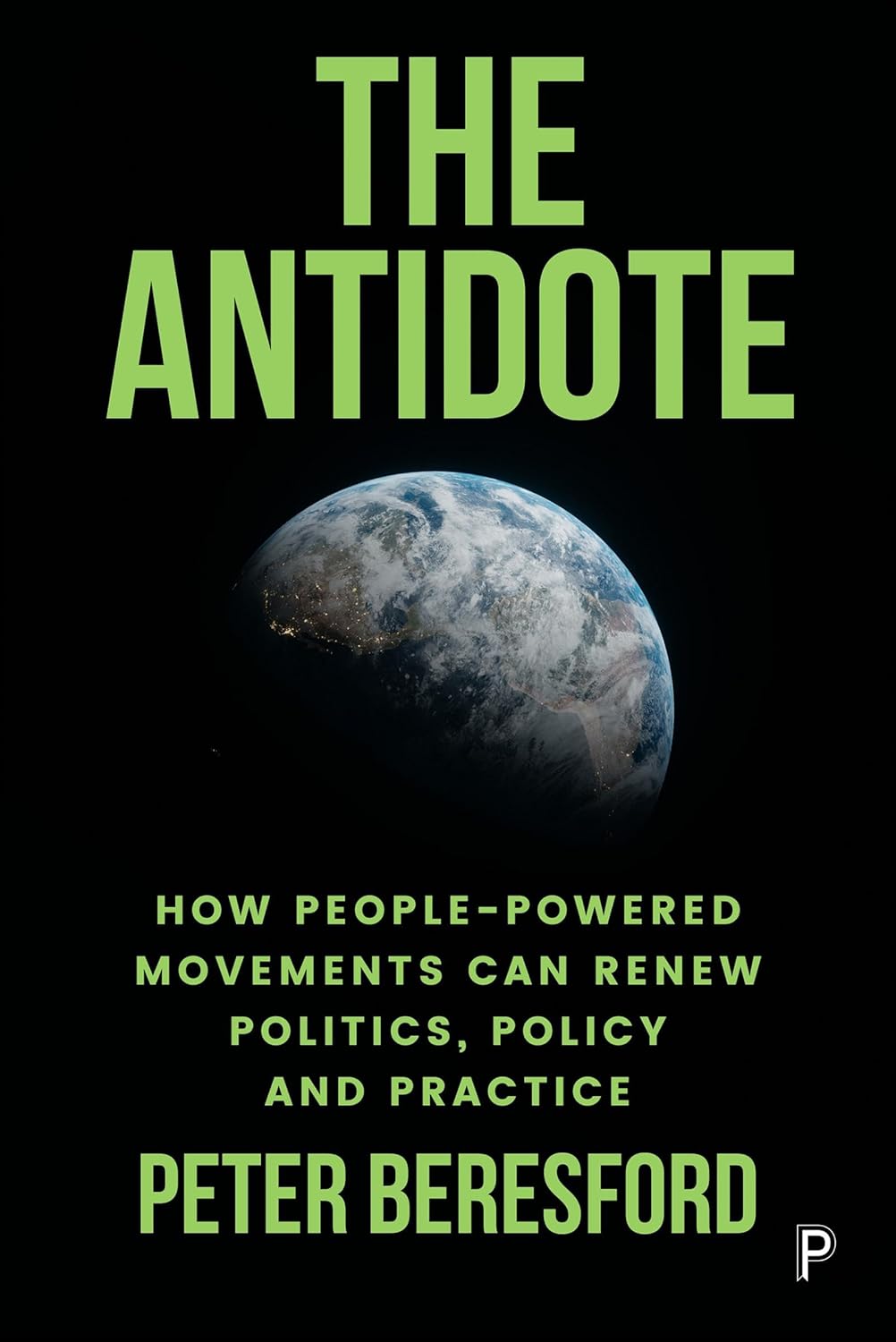 Antidote How People-Powered Movements Can Renew Politics, Policy and Practice