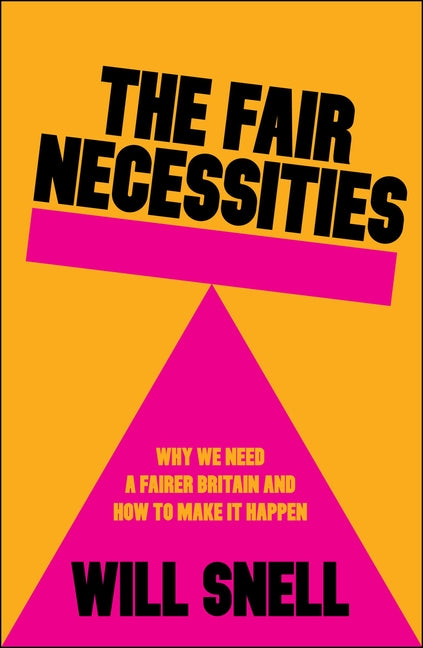 The Fair Necessities: Why We Need a Fairer Britain and How to Make It Happen