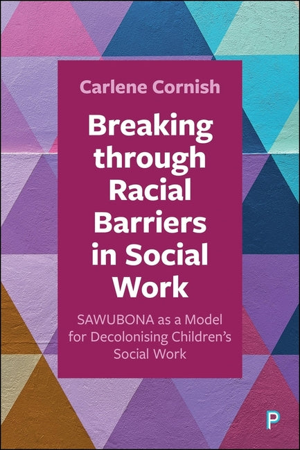 Breaking Through Racial Barriers in Social Work: Sawubona as a Model for Decolonising Children's Social Work
