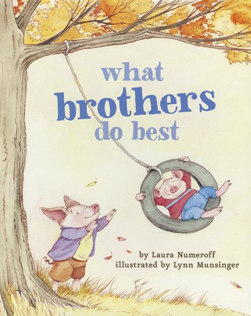 What Brothers Do Best: (Big Brother Books for Kids, Brotherhood Books for Kids, Sibling Books for Kids)