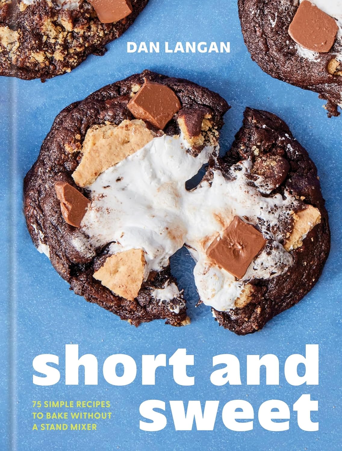Short and Sweet: 75 Simple Recipes to Bake Without a Stand Mixer