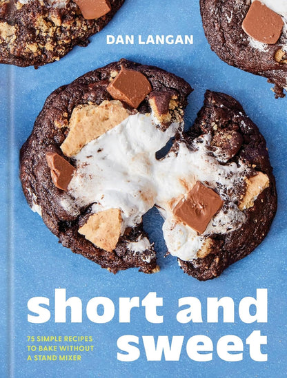 Short and Sweet: 75 Simple Recipes to Bake Without a Stand Mixer