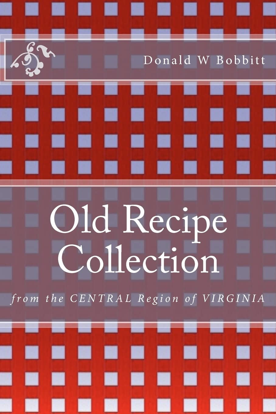 Old Recipe Collection: From the Central Region of Virginia