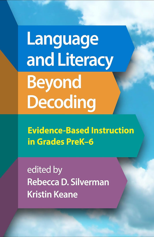 Language and Literacy Beyond Decoding: Evidence-Based Instruction in Grades Prek-6