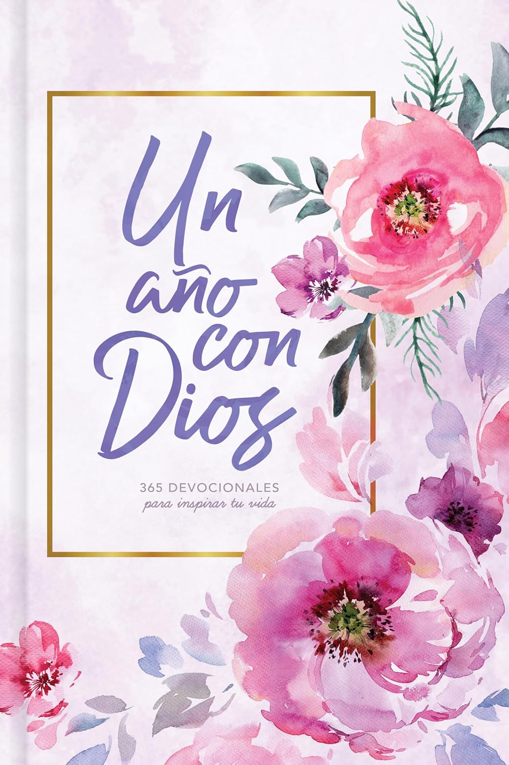 Un Ano Con Dios: 365 Devocionales Para Inspirar Tu Vida