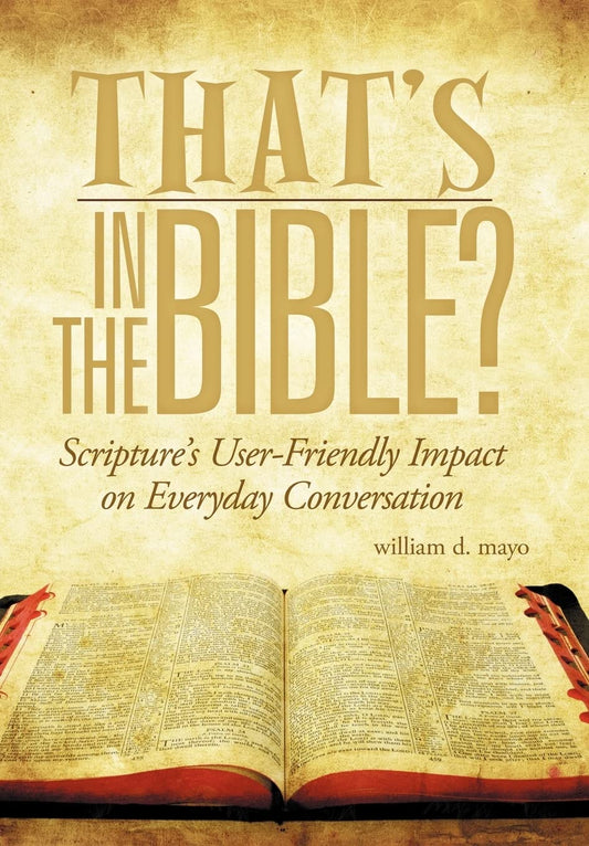 That's in the Bible?: Scripture's User-Friendly Impact on Everyday Conversation