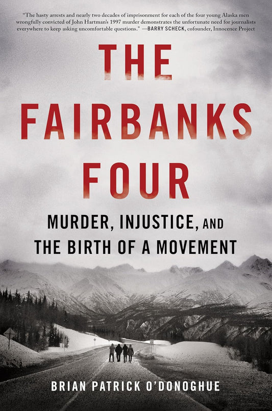 Fairbanks Four: Murder, Injustice, and the Birth of a Movement