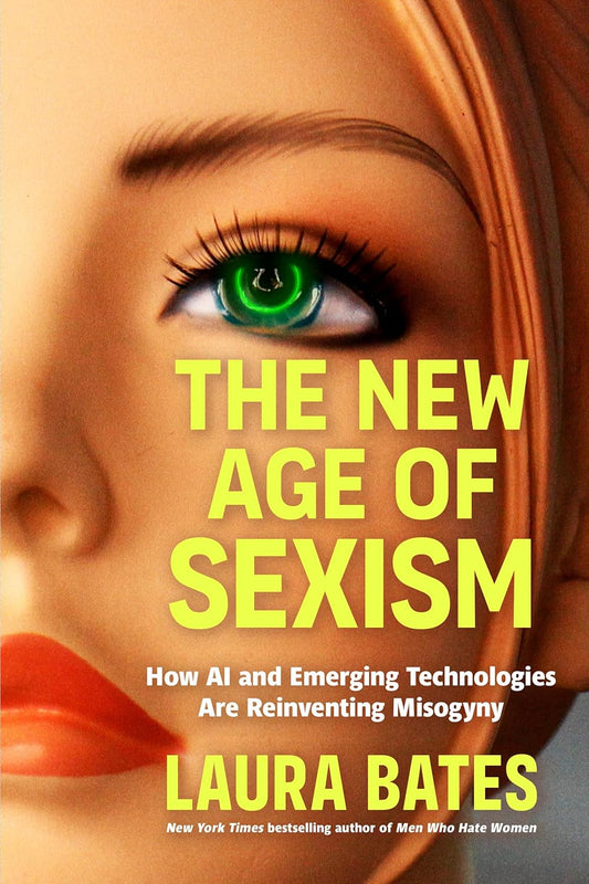 The New Age of Sexism: How AI and Emerging Technologies Are Reinventing Misogyny
