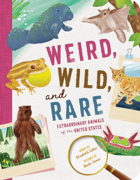 Weird, Wild, and Rare: Extraordinary Animals of the United States