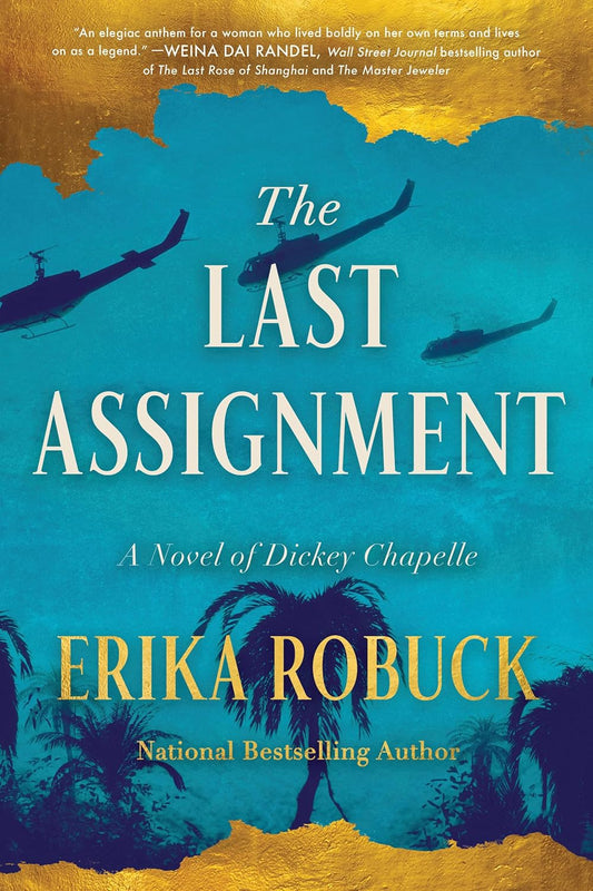 Last Assignment: A Novel of Dickey Chapelle