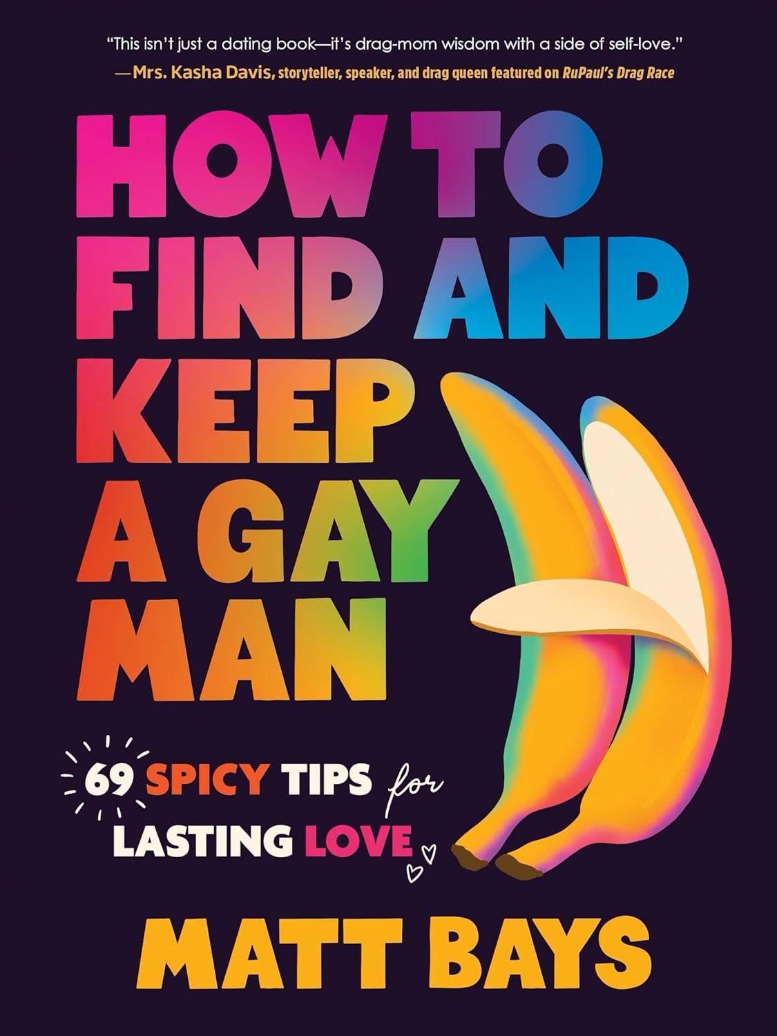 How to Find and Keep a Gay Man: 69 Spicy Tips for Lasting Love