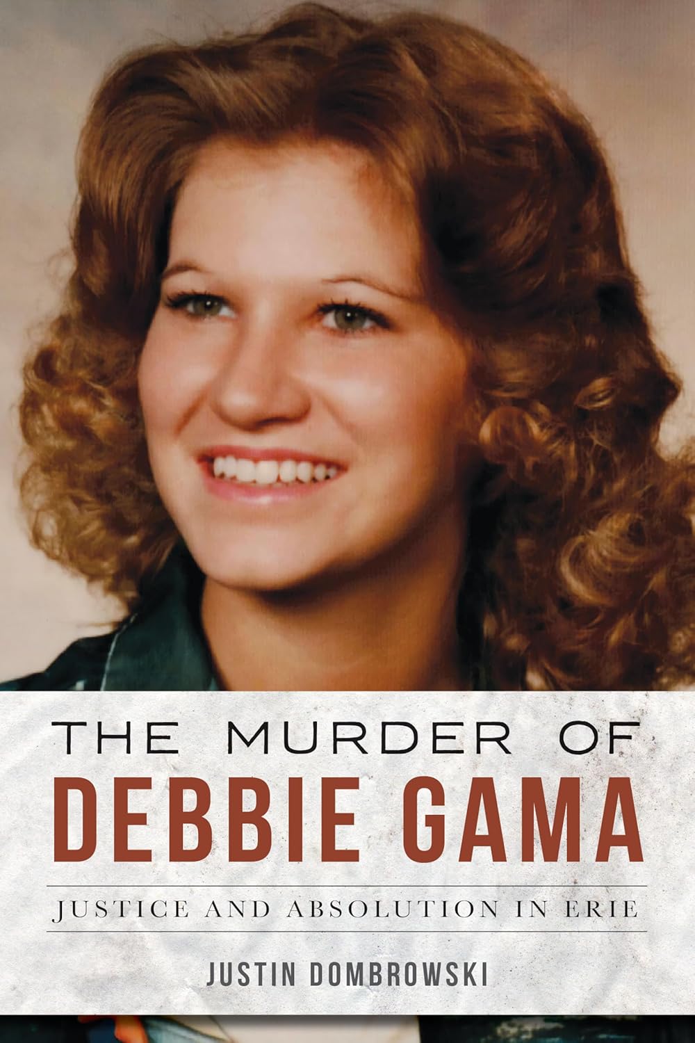 Murder of Debbie Gama: Justice and Absolution in Erie