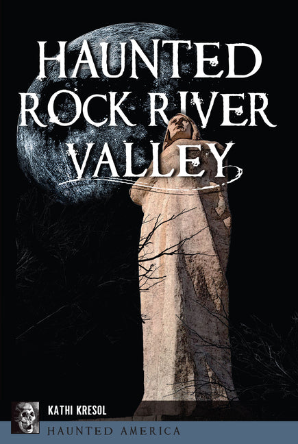Haunted Rock River Valley