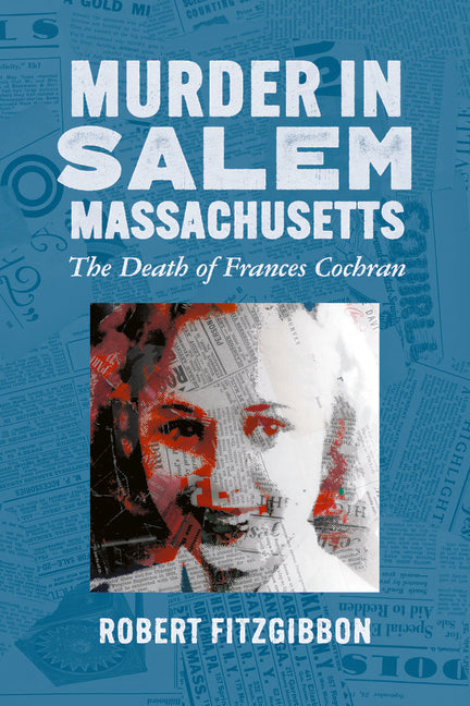 Murder in Salem, Massachusetts: The Death of Frances Cochran