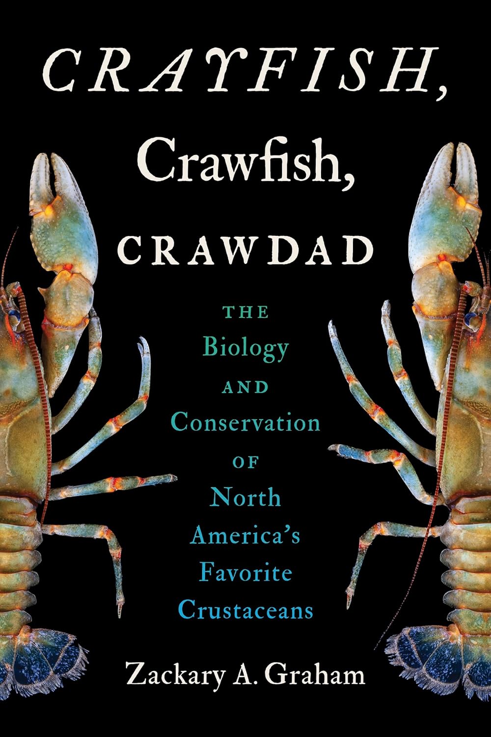 Crayfish, Crawfish, Crawdad: The Biology and Conservation of North America's Favorite Crustaceans