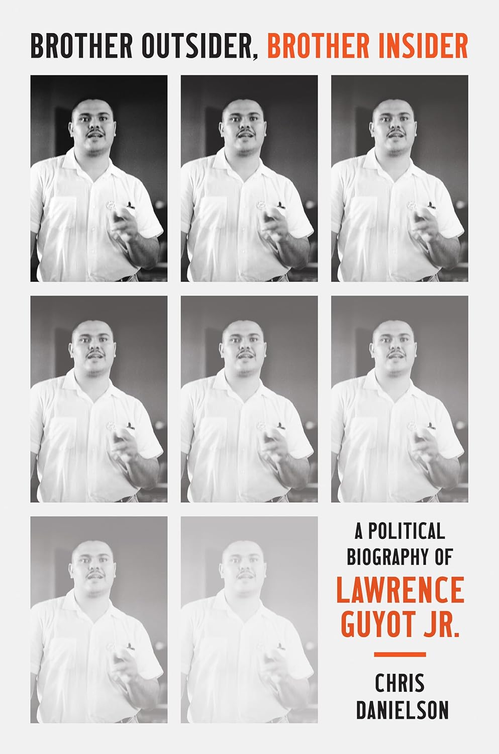 Brother Outsider, Brother Insider A Political Biography of Lawrence Guyot Jr.