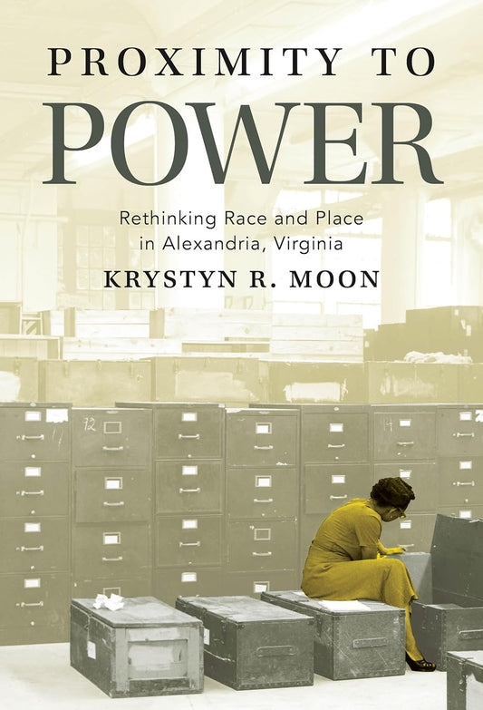 Proximity to Power Rethinking Race and Place in Alexandria, Virginia