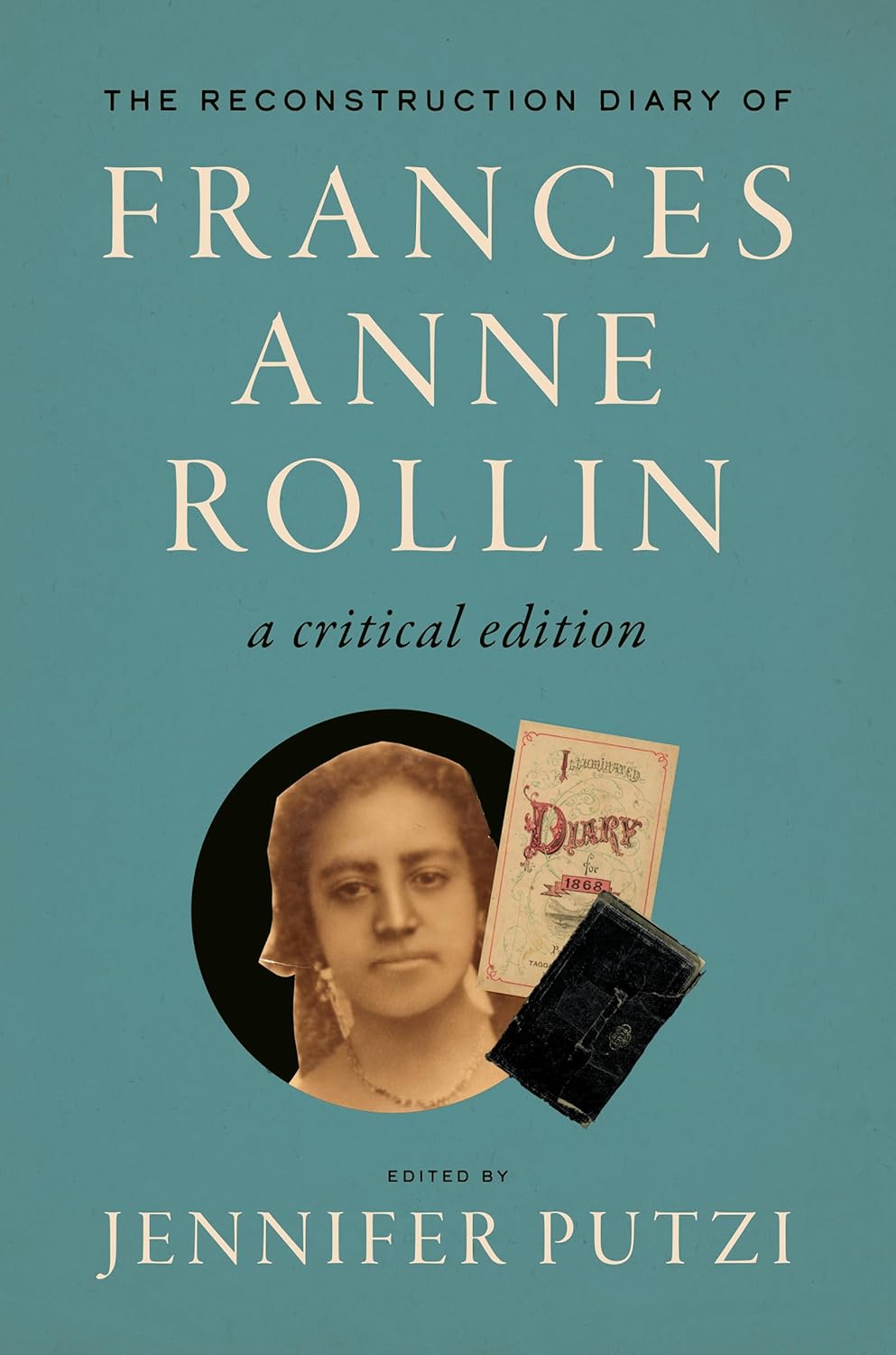 The Reconstruction Diary of Frances Anne Rollin: A Critical Edition (Critical)