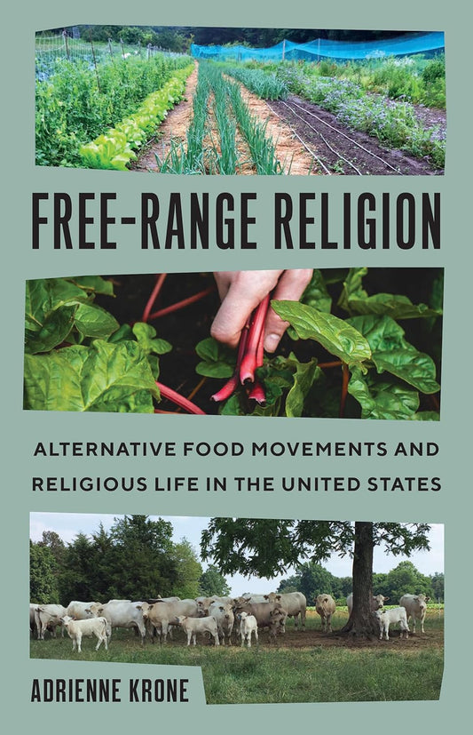 Free-Range Religion: Alternative Food Movements and Religious Life in the United States