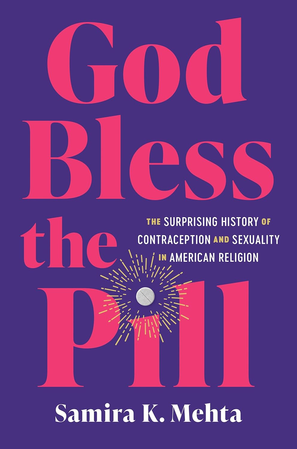 God Bless the Pill: The Surprising History of Contraception and Sexuality in American Religion