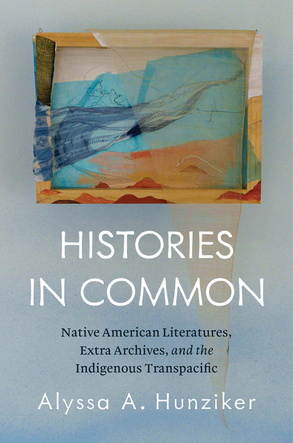 Histories in Common: Native American Literatures, Extra Archives, and the Indigenous Transpacific