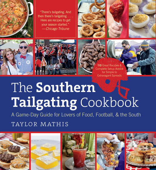 The Southern Tailgating Cookbook: A Game-Day Guide for Lovers of Food, Football, and the South