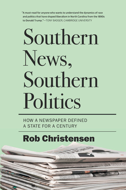 Southern News, Southern Politics: How a Newspaper Defined a State for a Century