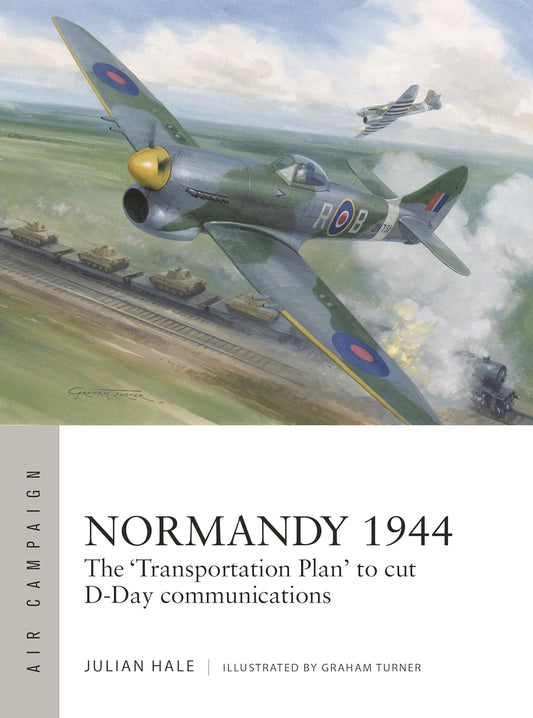 Normandy 1944 The 'Transportation Plan' to Cut D-Day Communications