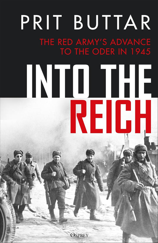 Into the Reich: The Red Army's Advance to the Oder in 1945