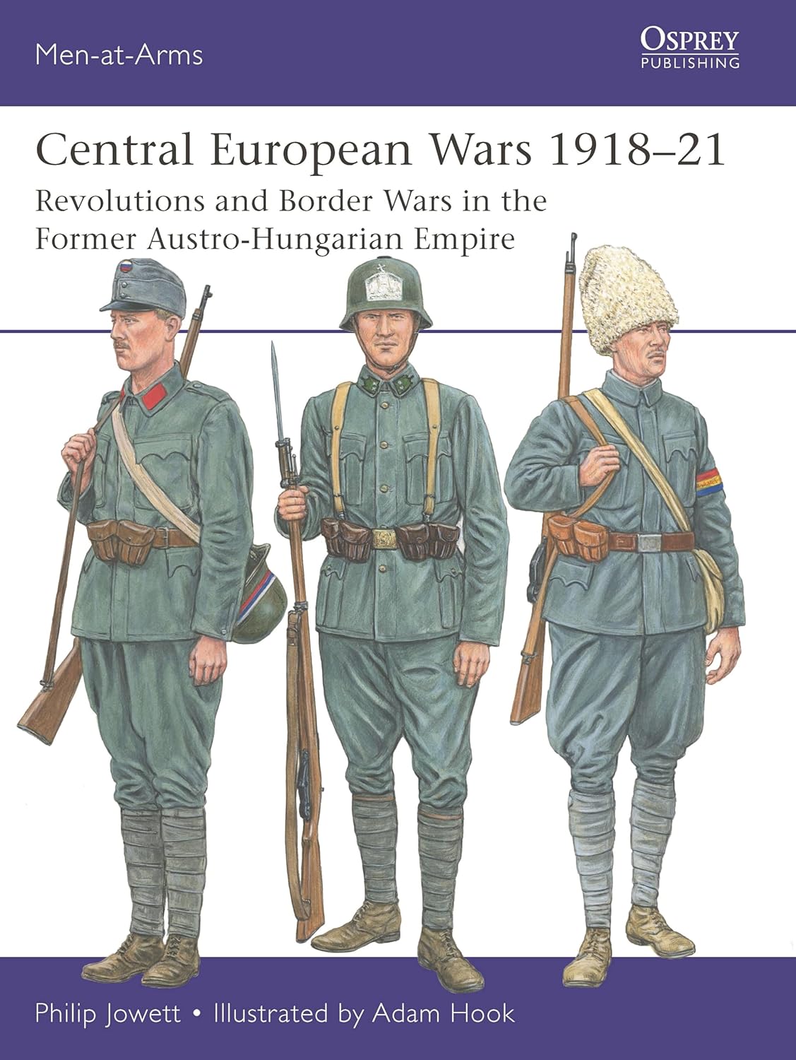Central European Wars 1918-21 Revolutions and Border Wars in the Former Austro-Hungarian Empire