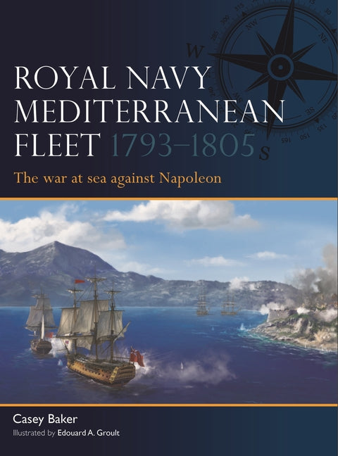 Royal Navy Mediterranean Fleet 1793-1805: The War at Sea Against Napoleon