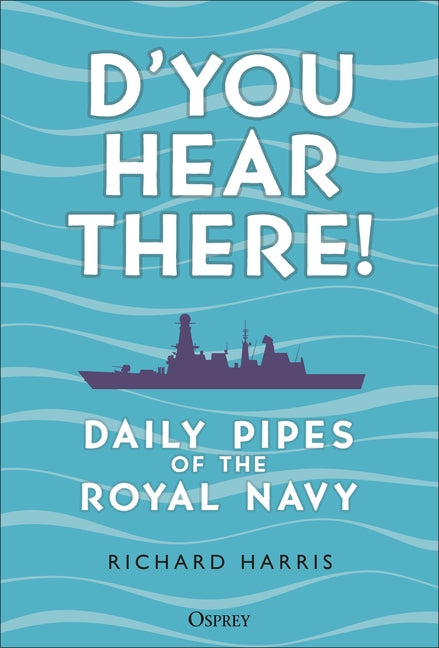 D'You Hear There!: Daily Pipes of the Royal Navy