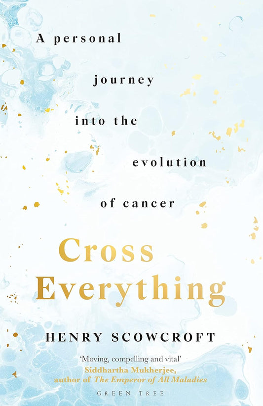 Cross Everything A Personal Journey Into the Evolution of Cancer