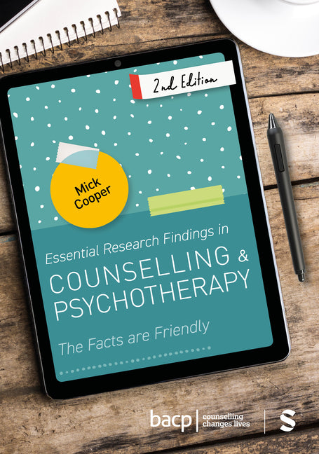 Essential Research Findings in Counselling and Psychotherapy: The Facts are Friendly (Second Edition)