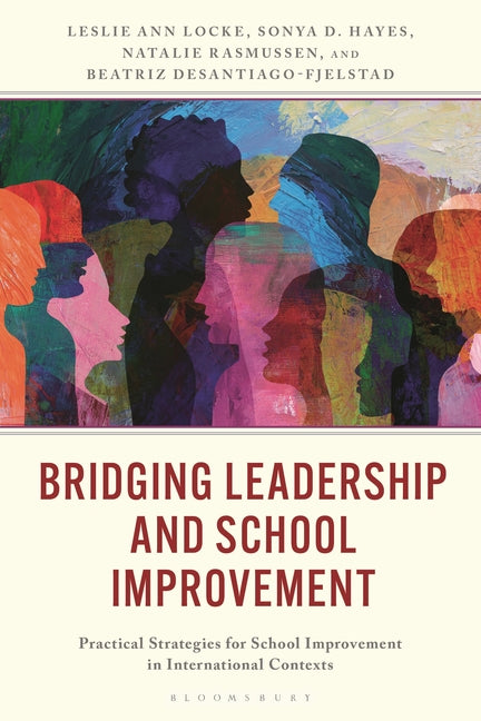 Bridging Leadership and School Improvement: Practical Strategies for School Improvement in International Contexts