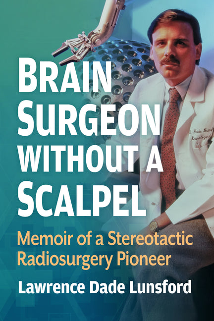 My Life with the Gamma Knife: Memoir of a Neurosurgical Pioneer