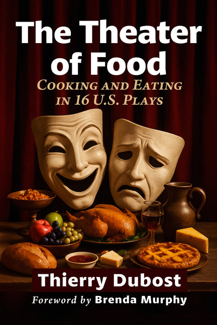 The Theater of Food: Cooking and Eating in 16 U.S. Plays
