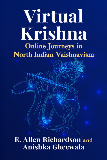 Virtual Krishna: Online Journeys in North Indian Vaishnavism