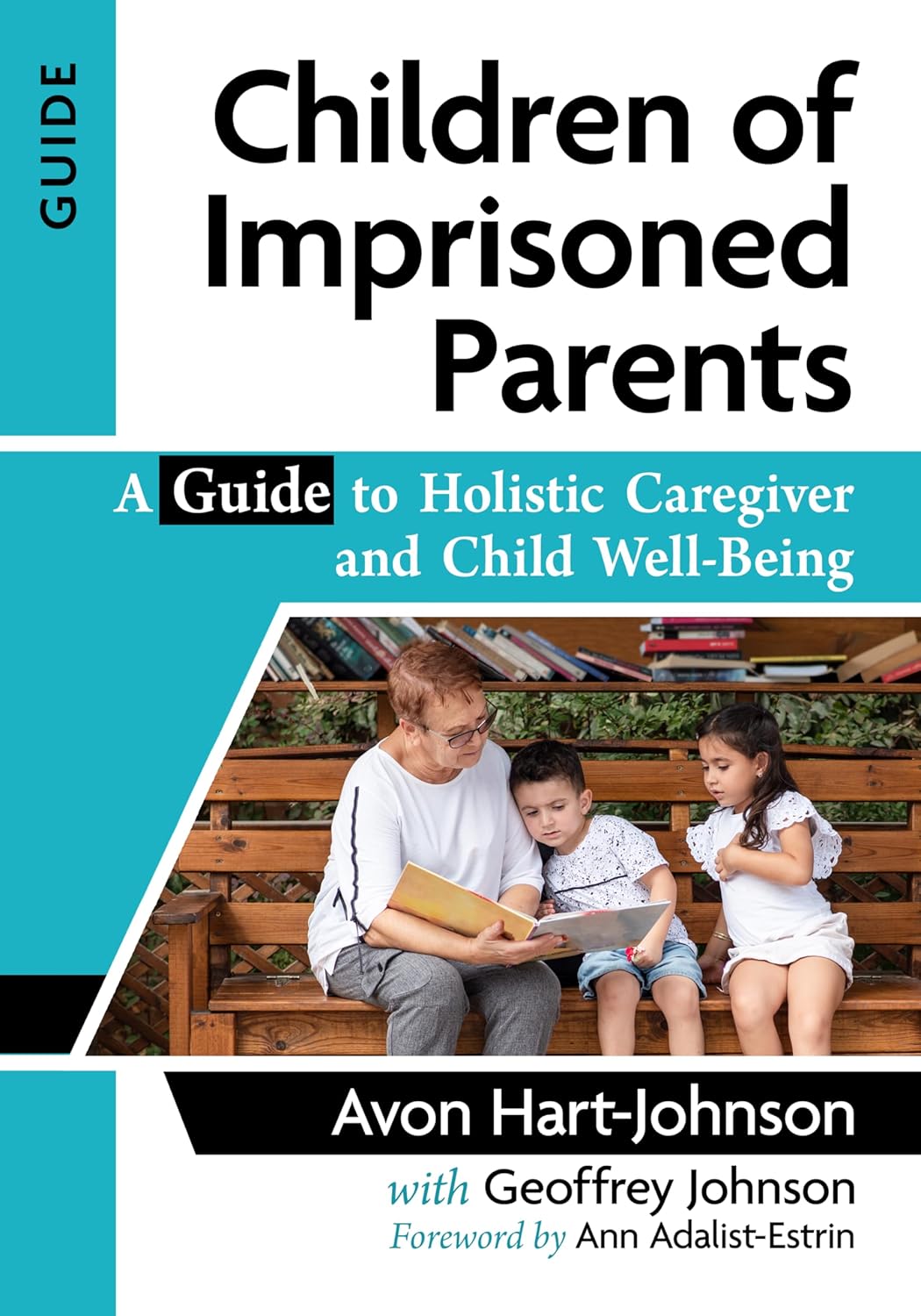 Children of Imprisoned Parents A Guide to Holistic Caregiver and Child Well-Being