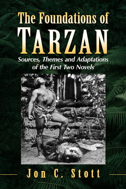 The Foundations of Tarzan: Sources, Themes and Adaptations of the First Two Novels
