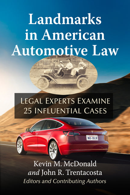 Landmarks in American Automotive Law: Legal Experts Examine 25 Influential Cases